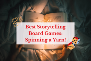 Best Storytelling Board Games: Spinning a Yarn!